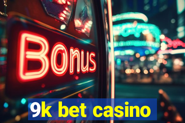 9k bet casino